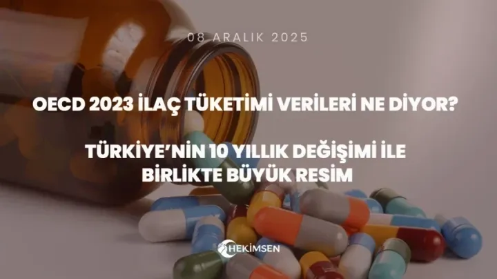 HEKİMSEN’den OECD Verileriyle ‘İlaç Tasarrufu’ Tepkisi: “Türkiye İsraf Eden Değil, İlacı Az Kullanan Ülkedir”